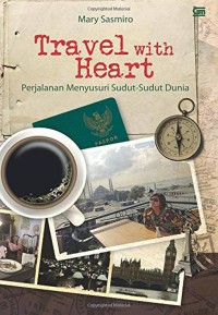 Image of Travel with Heart : Perjalanan menyusuri sudut-sudut dunia