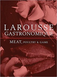 Image of Larousse Gastronomique: Meat, Poultry And Game