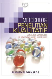 Image of Metodologi Penelitian Kualitatif : Aktualisasi Metodologis ke Arah Ragam Varian Kontemporer