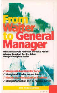 Image of From Waiter to General Manager: Menjadikan Pola Pikir dan Perilaku Positif sebagai Langkah Cerdas Mengembangkan Karier