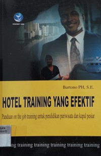 Image of Hotel Training yang Efektif : Panduan On Job Training untuk Pendidikan Pariwisata dan Kapal Pesiar
