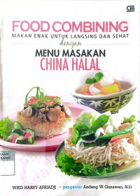Image of Food Combining: Makan Enak untuk Langsing dan Sehat dengan Menu Masakan China Halal
