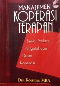 Image of Manajemen Koperasi Terapan : Serial Praktis Pengetahuan Dasar Koperasi