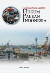 Image of Rekonstruksi Sistem Hukum Pabean Indonesia