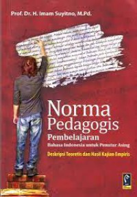 Image of Norma Pedagogis Pembelajaran Bahasa Indonesia untuk Penutur Asing