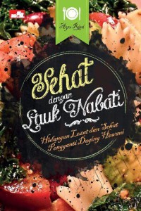 Image of Sehat dengan Lauk Nabati : Hidangan Lezat dan Sehat Pengganti Daging Hewani