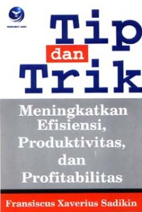Image of Tip dan Trik Meningkatkan Efisiensi, Produktivitas, dan Profitabilitas