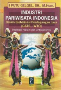 Image of Industri Pariwisata Indonesia dalam Globalisasi Perdagangan Jasa: Implikasi Hukum dan Antisipasinya