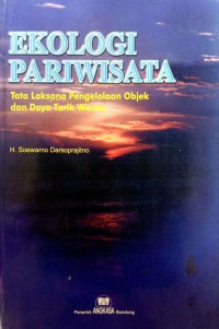 Image of Ekologi Pariwisata : Tata Laksana Pengelolaan Objek Dan Daya Tarik Wisata