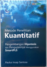 Image of Metode Penelitian Kuantitatif: Pengembangan Hipotesis dan Pengujiannya Menggunakan SmartPLS