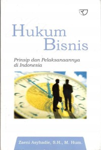 Image of Hukum Bisnis : Prinsip dan Pelaksanaannya di Indonesia