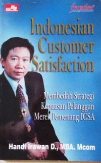 Image of Indonesian Customer Satisfaction : Membedah Strategi Kepuasan Pelanggan Merek Pemenang ICSA