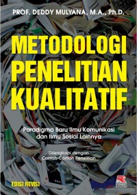 Image of Metodologi Penelitian Kualitatif: Paradigma Baru Ilmu Komunikasi dan Ilmu Sosial Lainnya