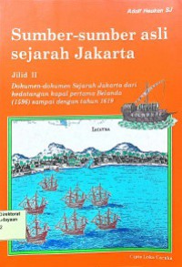 Image of Sumber-sumber Asli Sejarah Jakarta: Dokumen-dokumen sejarah Jakarta sampai dengan akhir abad ke-16 Jilid 2