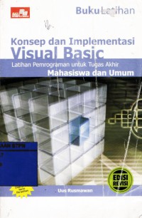 Image of Konsep dan Implementasi Visual Basic: Latihan Pemrograman untuk Tugas Akhir Mahasiswa dan Umum