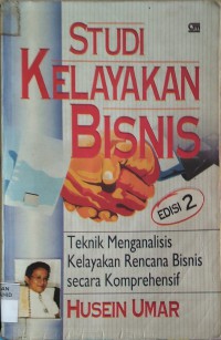 Image of Studi Kelayakan Bisnis : Teknik Menganalisis Kelayakan Rencana Bisnis Secara Komprehensif