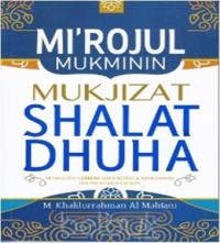 Image of Mi'rojul Mukminin Mukjizat Shalat Dhuha : Menggapai Keberkahan Rezeki dan Kemudahan dalam Segala Urusan