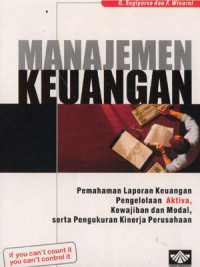 Image of Manajemen Keuangan : Pemahaman Laporan Keuangan, Pengelolaan Aktiva, Kewajiban dan Modal Serta Pengukuran Kinerja Perusahaan