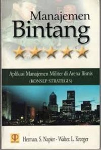 Image of Manajemen Bintang Lima : Aplikasi Manajemen Militer di Arena Bisnis (Konsep Strategis)