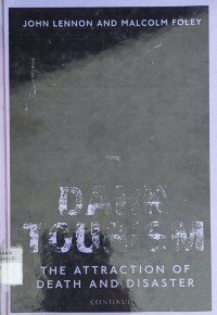 Image of Dark Tourism : The Attraction Of Death And Disaster