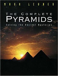 Image of The Complete Pyramids : Solving The Ancient Mysteries
