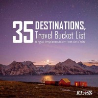 Image of 35 Destinations, Travel Bucket List : Bingkai Perjalanan dalam Foto dan Cerita