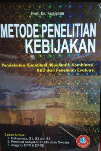 Image of Metode Penelitian Kebijakan: Pendekatan Kuantitatif, Kualitatif, Kombinasi, R&D dan Penelitian Evaluasi