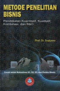 Image of Metode Penelitian Bisnis: Pendekatan Kuantitatif, Kualitatif, Kombinasi, dan R&D