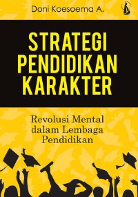 Image of Strategi Pendidikan Karakter : Revolusi Mental dalam Lembaga Pendidikan