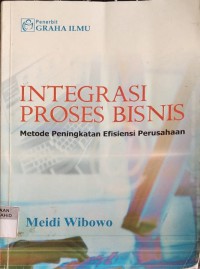 Image of Integrasi Proses Bisnis : Metode Peningkatan Efisiensi Perusahaan