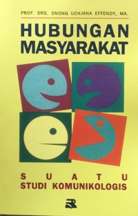Image of Hubungan Masyarakat : Suatu Studi Komunikologis