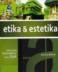 Image of Etika & Estetika : Cara-cara Beraksitektur dengan Bijak