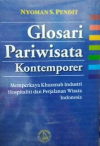 Image of Glosari Pariwisata Kontemporer : Memperkaya Khazanah Industri Hospitaliti dan Perjalanan Wisata Indonesia