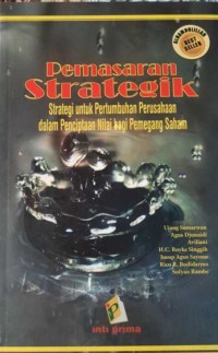 Image of Pemasaran Strategik : Strategi untuk Pertumbuhan Perusahaan dalam Penciptaan Nilai Bagi Pemegang Saham