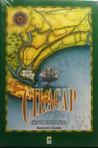 Image of Cilacap (1830 - 1942) Bangkit dan Runtuhnya Suatu Pelabuhan di Jawa