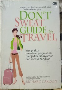 Image of Don't Sweat Guide to Travel: Kiat Praktis Membuat Perjalanan Menjadi Lebih Nyaman dan Menyenangkan