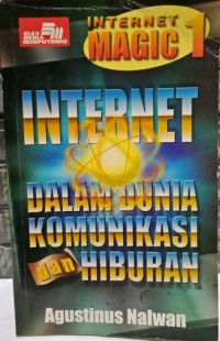 Image of Internet Magic 1: Internet dalam Dunia Komunikasi dan Hiburan