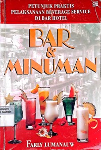 Image of Bar dan Minuman: Petunjuk Praktis Pelaksanaan Beverage Service di Bar Hotel