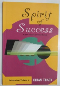 Image of Spirit of Success : Kisah Sukses di Masa Krisis