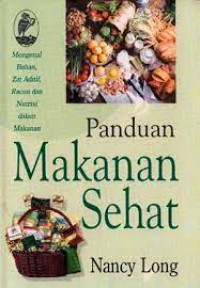 Image of Panduan Makanan Sehat: Mengenal Bahan, Zat Aditif, Racun dan Nutrisi dalam Makanan
