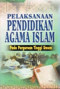 Image of Pelaksanaan Pendidikan Agama Islam di Perguruan Tinggi Umum