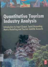 Image of Quantitative Tourism Industry Analysis: Introduction to Input-Output, Social Accounting Matrix Modelling and Tourism Satellite Accounts