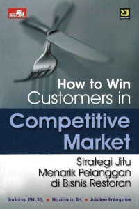 Image of How To Win Customers In Competitive Market : Strategi Jitu Menarik Pelanggan di Bisnis Restoran