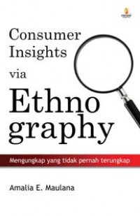 Image of Consumer Insights via Ethnography : Mengungkap yang Tidak Pernah Terungkap