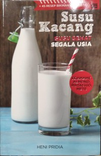 Image of Susu Kacang : Susu Sehat Segala Usia + 45 Resep bikinan sendiri