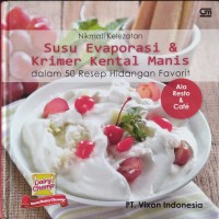 Image of Nikmati Kelezatan Susu Evaporasi & Krimer Kental Manis : dalam 50 Resep Hidangan Favorit