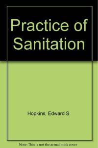 Image of The Practice of Sanitation : In Its Relation to The Environment