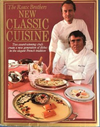 Image of New Classic Cuisine : Two Award-winning chefs create a new generaion of dishes in the elegant French Tradition