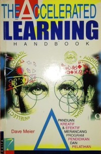 Image of The Accelerated Learning Handbook : Panduan Kreatif dan Efektif Merancang Program Pendidikan dan Pelatihan