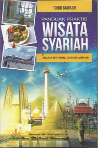 Image of Panduan Praktis Wisata Syariah : Wisata nyaman, ibadah lancar